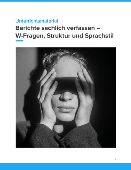 Berichte sachlich verfassen – W-Fragen, Struktur und Sprachstil