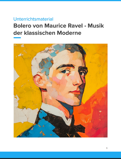 Maurice Ravels Boléro im Musikunterricht – Unterrichtsreihe Musikgeschichte & Analyse (Klasse 9-12)