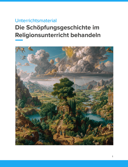 Die Schöpfungsgeschichte im Religionsunterricht behandeln – Unterrichtsmaterial für SEK I