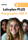 Lehrplan PLUS Geographie in der SEK II - Bayern