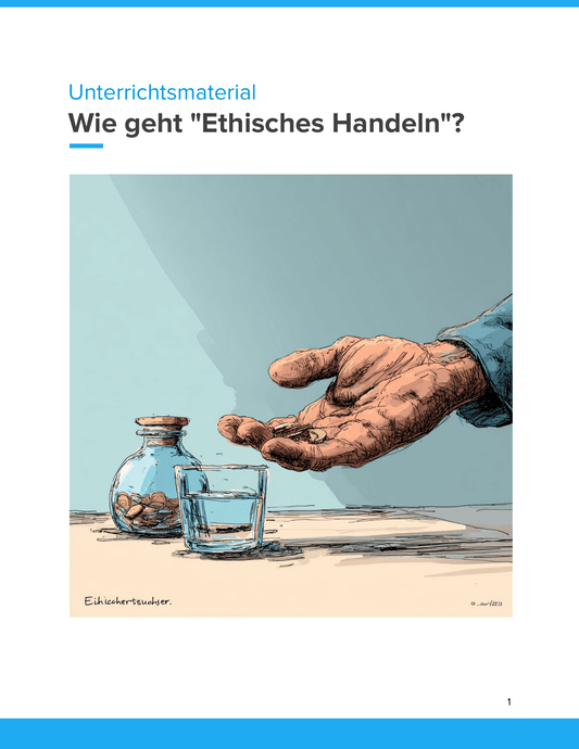 Unterrichtsmaterial „Wie geht ethisches Handeln?“ (SEK I)