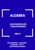 Gleichungen und Ungleichungen – Algebra SEK II