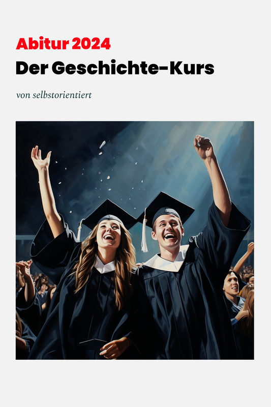 Abitur 2024: Alles was DU für Geschichte brauchst!