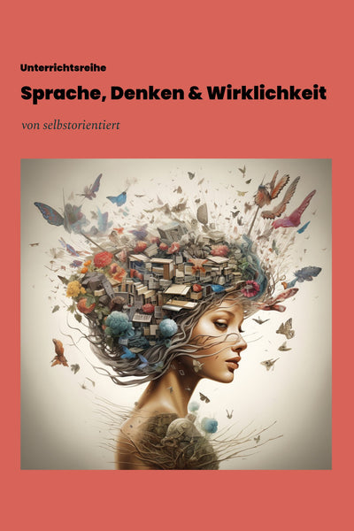 Unterrichtsreihe: Sprache, Denken und Wirklichkeit: Verhältnis von sprachlichem Zeichen, Vorstellung und Gegenstand; Sprachskepsis