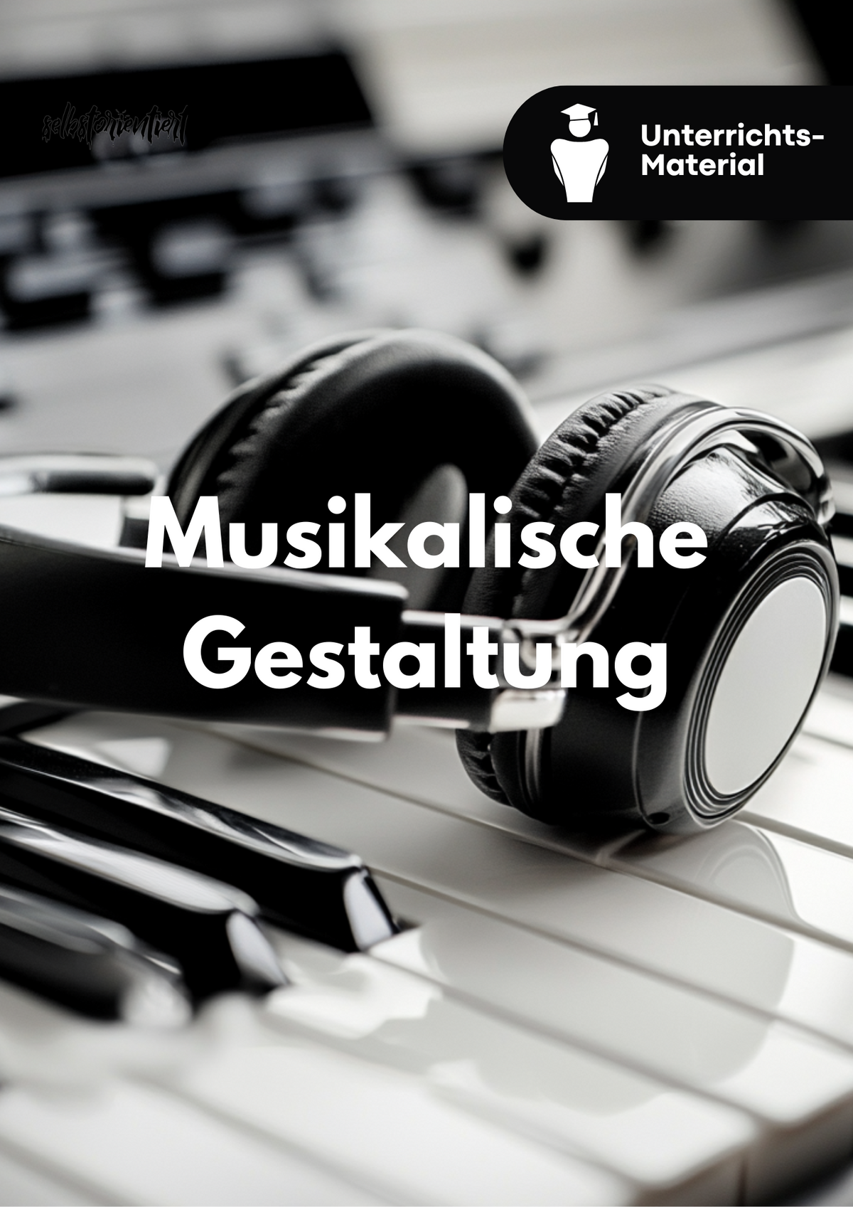 Musikalische Gestaltung & Analyse – Unterrichtsreihe für die Oberstufe (SEK II)