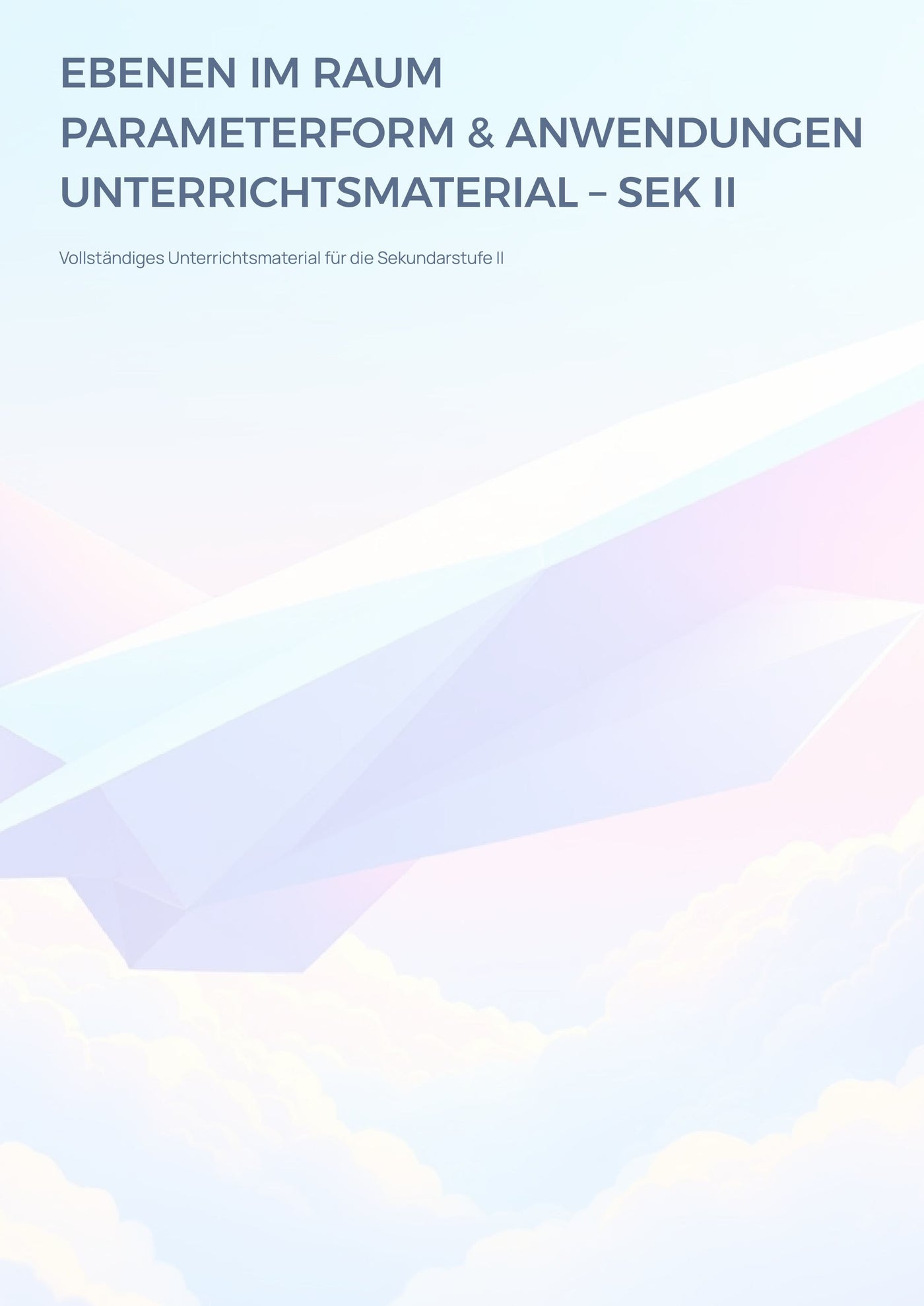 Ebenen im Raum – Parameterform verstehen & anwenden | Sek II Unterrichtsmaterial