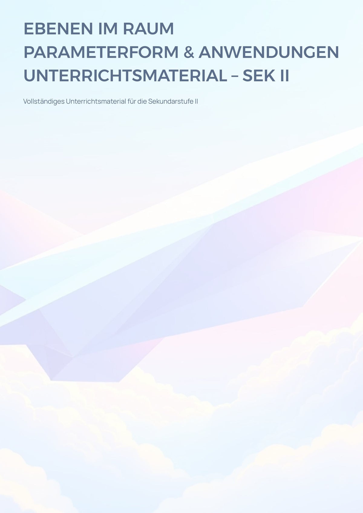 Ebenen im Raum – Parameterform verstehen & anwenden | Sek II Unterrichtsmaterial