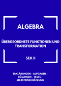 Übergeordnete Funktionen & Transformation – Algebra SEK II