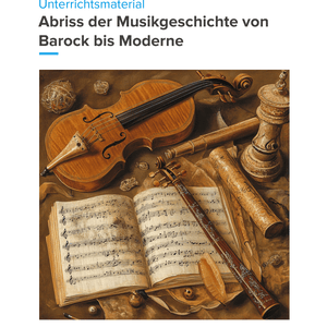 Abriss der Musikgeschichte von Barock bis Moderne – Unterrichtsmaterial Sekundarstufe
