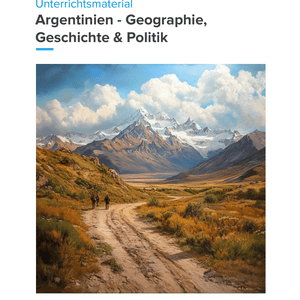 Argentinien – Unterrichtsmaterial Geographie, Geschichte & Politik Sekundarstufe