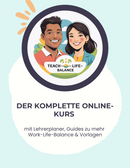 Teach-Life-Balance - Der komplette Online-Kurs mit Lehrerplaner, Guides zu mehr Work-Life-Balance & Vorlagen