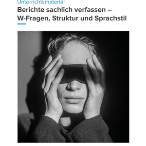 Berichte sachlich verfassen – W-Fragen, Struktur und Sprachstil