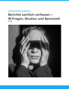 Berichte sachlich verfassen – W-Fragen, Struktur und Sprachstil