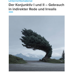 Der Konjunktiv I und II – Gebrauch in indirekter Rede und Irrealis – Unterrichtsmaterial Deutsch SEK I (Kopie)