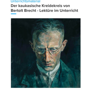 Der kaukasische Kreidekreis – Brechts episches Theater verstehen und interpretieren