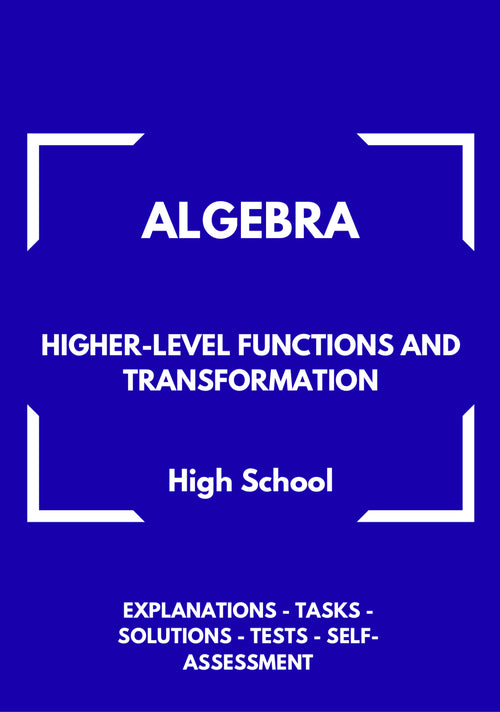 Algebra – WORKBOOK on Higher-Level Functions and Transformations | GRADE 9–12
