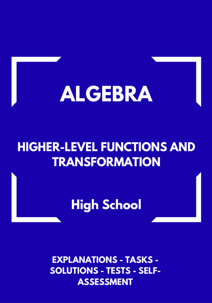 Algebra – WORKBOOK on Higher-Level Functions and Transformations | GRADE 9–12