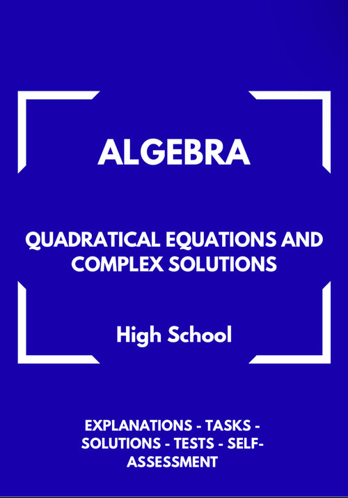 Algebra – WORKBOOK on Quadratic Equations and Complex Solutions | GRADE 8–11