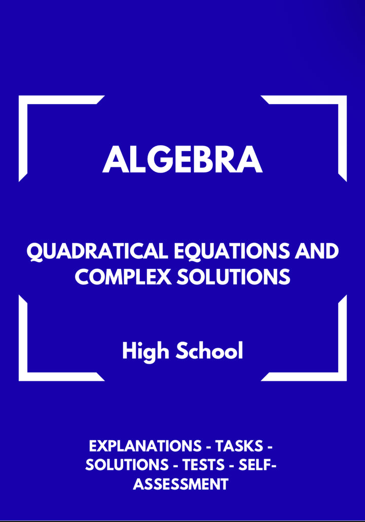 Algebra – WORKBOOK on Quadratic Equations and Complex Solutions | GRADE 8–11