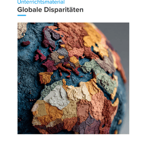 Globale Disparitäten | Unterrichtsmaterial Geographie SEK I