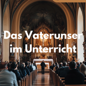 Das Vaterunser im Unterricht - Religion Unterrichtsreihe SEK I