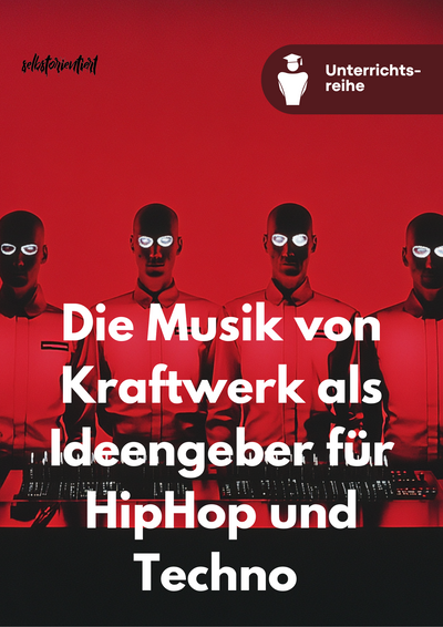 Kraftwerk als Ideengeber für HipHop und Techno - Unterrichtsmaterial