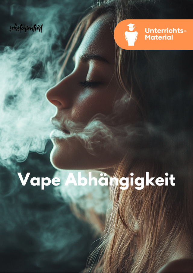 Unterrichtsreihe: Abhängigkeit von Vapes - Entwöhnung & Prävention