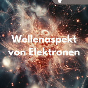 Quantenphysik: Wellenaspekt von Elektronen