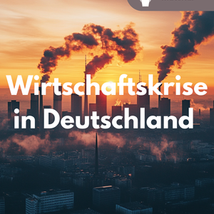 Wirtschaftskrise in Deutschland - Was ist 2025 & 2026 zu befürchten? - Unterrichtsmaterial