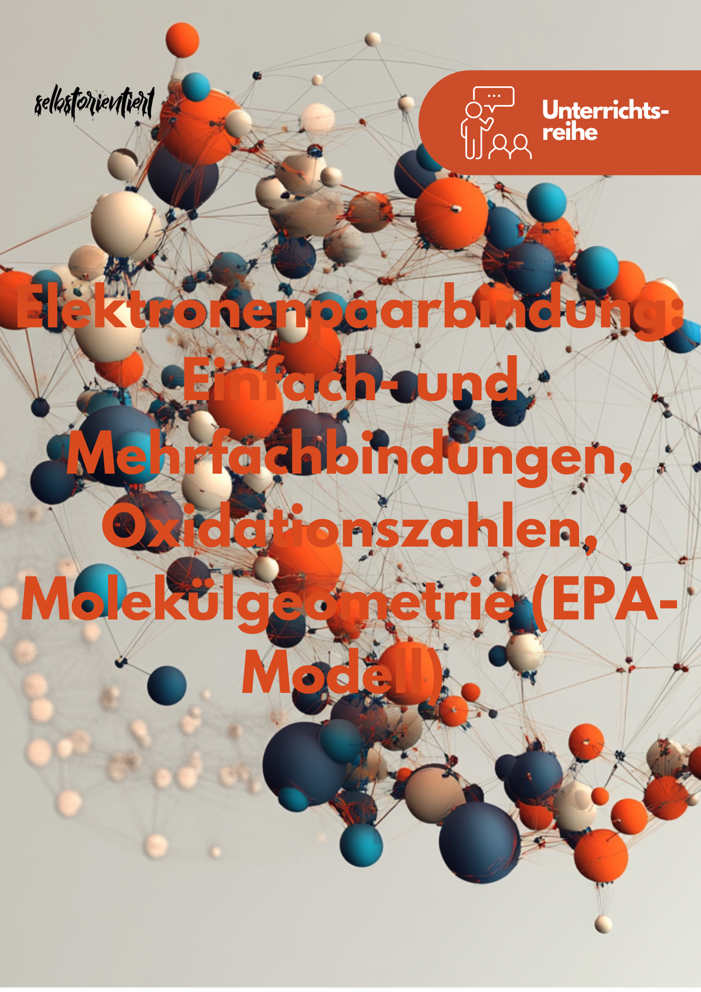 Elektronenpaarbindung: Einfach- und Mehrfachbindungen, Oxidationszahlen, Molekülgeometrie (EPA-Modell) - Unterrichtsmaterial