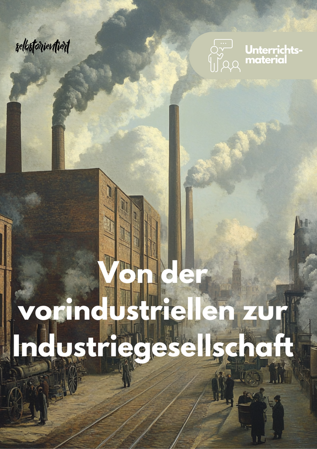 Industrialisierung – Vom Agrarstaat zur Industrienation - Unterrichtsmaterial – enthalten im Sparpaket: 19. Jahrhundert – Bürgertum, Nation, Industrialisierung