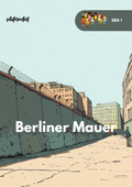 Unterrichtsreihe: Die Berliner Mauer - SEK I