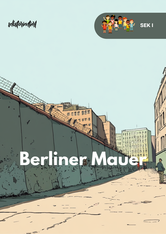 Unterrichtsreihe: Die Berliner Mauer - SEK I