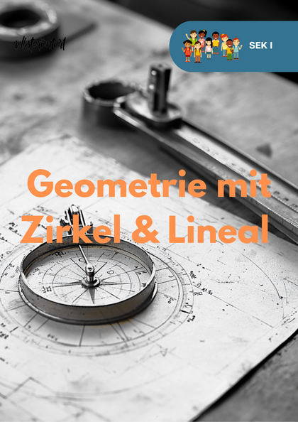 Geometrie mit Zirkel & Lineal – Konstruktionen für Klasse 7, 8 & 9