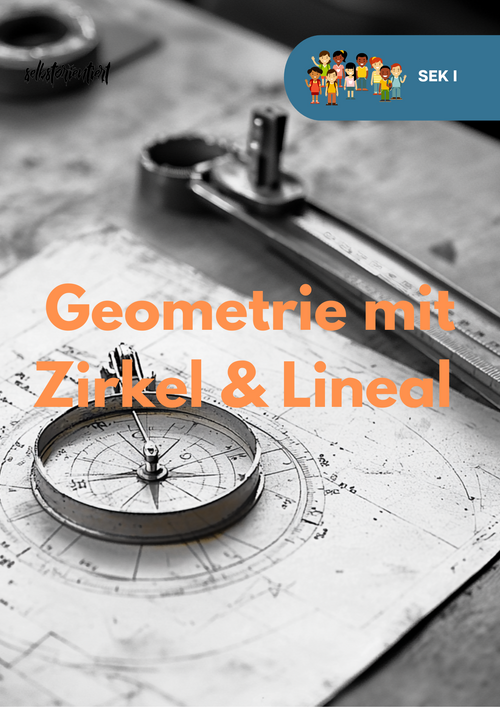 Geometrie mit Zirkel & Lineal – Konstruktionen für Klasse 7, 8 & 9