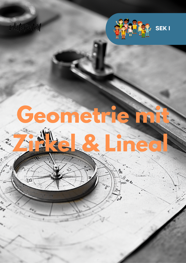 Geometrie mit Zirkel & Lineal – Konstruktionen für Klasse 7, 8 & 9