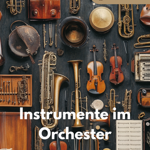 Musik im Orchester: Die wichtigsten Instrumente - SEK I