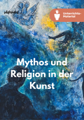 Unterrichtsreihe „Mythos und Religion in der Kunst“