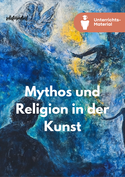 Unterrichtsreihe „Mythos und Religion in der Kunst“
