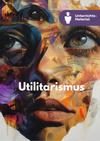 Jeremy Bentham & John Stuart Mill und der differenzierte Utilitarismus - Unterrichtsreihe