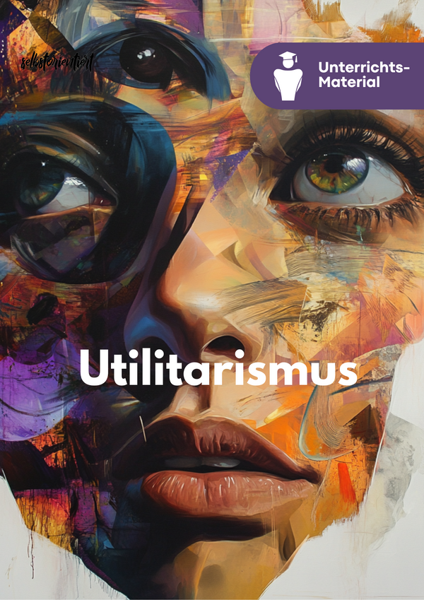 Jeremy Bentham & John Stuart Mill und der differenzierte Utilitarismus - Unterrichtsreihe
