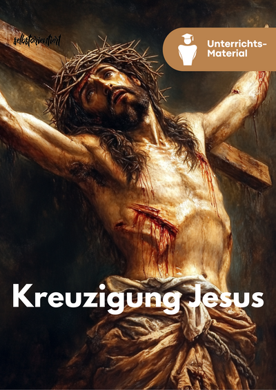 Unterrichtsreihe: Kreuzigung Jesu: Historische Fakten, Theologische Deutungen, Interreligiöse Perspektiven