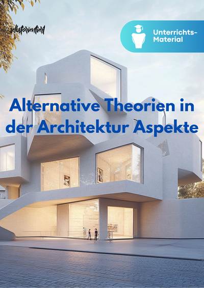 Unterrichtsreihe: Alternative Theorien in der Architektur Aspekte der Funktionalität und der Ästhetik in der Architektur