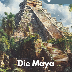 Unterrichtsreihe Maya-Kultur - Geschichte