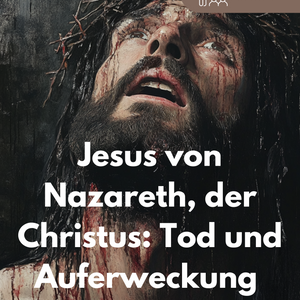 Jesus von Nazareth, der Christus: Tod und Auferweckung - Unterrichtsmaterial