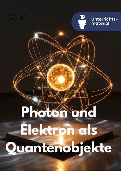 Unterrichtsreihe: Photon und Elektron als Quantenobjekte