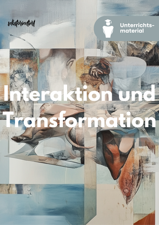 Interaktion und Transformation - Kunst Unterrichtsmaterial SEK II