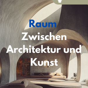 Raum: Zwischen Architektur und Kunst - Unterrichtsreihe