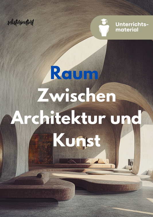 Raum: Zwischen Architektur und Kunst - Unterrichtsreihe