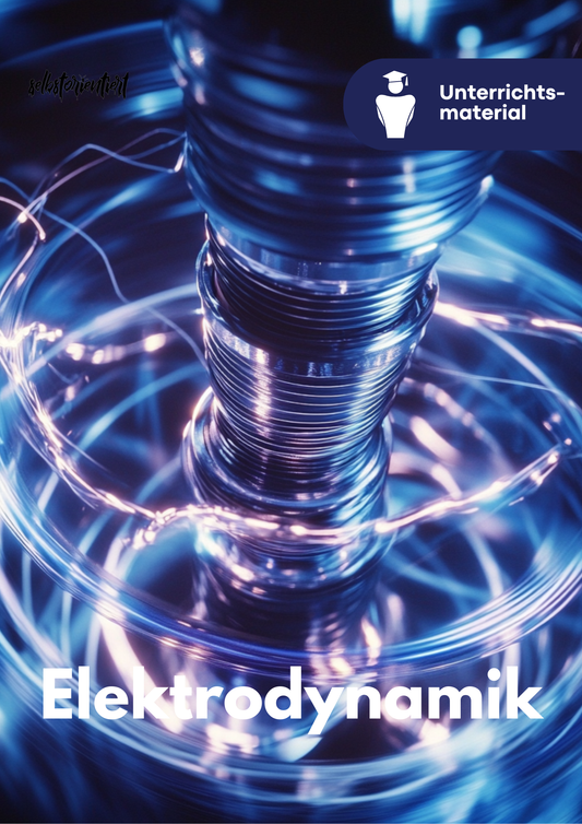 Elektrodynamik - Unterrichtsmaterial SEK II